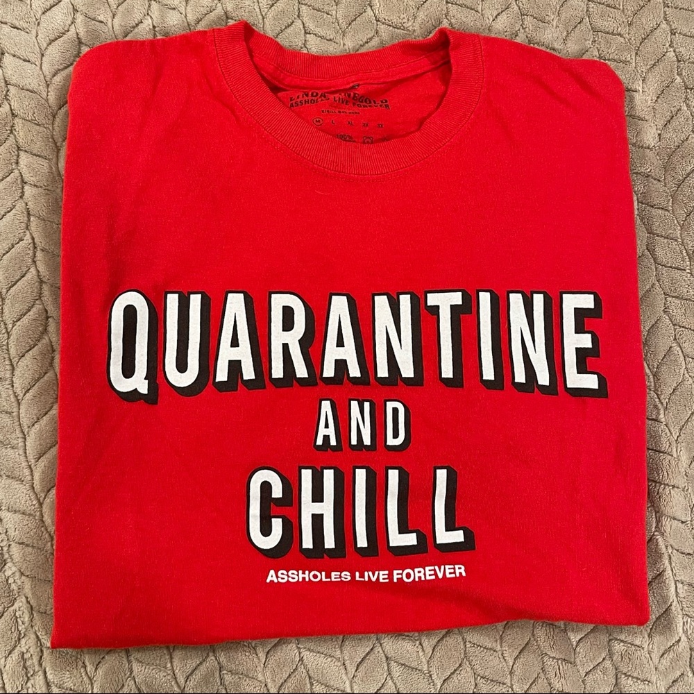Assholes Live Forever T-shirt Quarantine and Chill Shirt